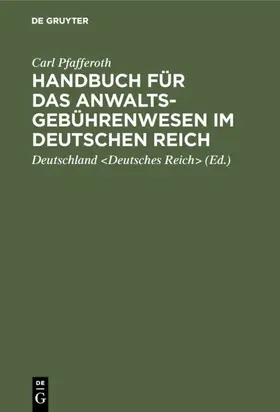 Pfafferoth / Deutschland <Deutsches Reich> / Deutschland &lt |  Handbuch für das Anwaltsgebührenwesen im Deutschen Reich | eBook | Sack Fachmedien