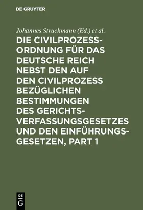 Struckmann / Koch | Die Civilprozessordnung für das Deutsche Reich nebst den auf den Civilprozess bezüglichen Bestimmungen des Gerichtsverfassungsgesetzes und den Einführungsgesetzen | E-Book | www.sack.de