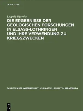 Werveke |  Die Ergebnisse der geologischen Forschungen in Elsaß-Lothringen und ihre Verwendung zu Kriegszwecken | eBook | Sack Fachmedien