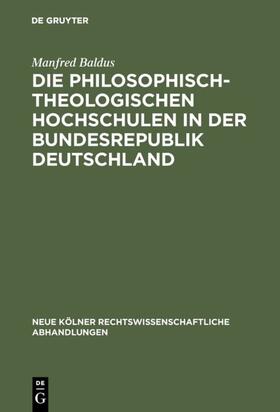 Baldus | Die philosophisch-theologischen Hochschulen in der Bundesrepublik Deutschland | E-Book | sack.de