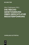 Lindemann |  Die Reichsgesetzgebung über gerichtliche Registerführung | eBook | Sack Fachmedien