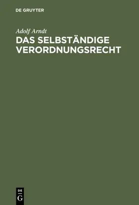 Arndt | Das selbständige Verordnungsrecht | E-Book | www.sack.de