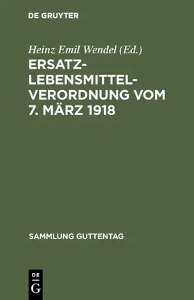 Wendel |  Ersatzlebensmittelverordnung vom 7. März 1918 | eBook | Sack Fachmedien