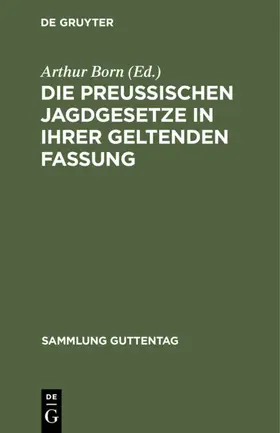 Born |  Die preußischen Jagdgesetze in ihrer geltenden Fassung | eBook | Sack Fachmedien