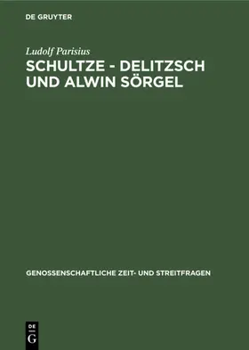 Parisius |  Schultze - Delitzsch und Alwin Sörgel | eBook | Sack Fachmedien