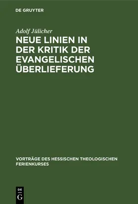 Jülicher |  Neue Linien in der Kritik der evangelischen Überlieferung | eBook | Sack Fachmedien