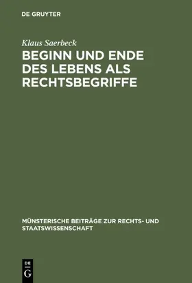 Saerbeck |  Beginn und Ende des Lebens als Rechtsbegriffe | eBook | Sack Fachmedien