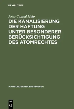 Mohr |  Die Kanalisierung der Haftung unter besonderer Berücksichtigung des Atomrechtes | eBook | Sack Fachmedien