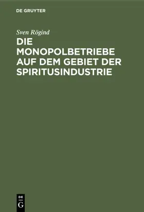 Rögind |  Die Monopolbetriebe auf dem Gebiet der Spiritusindustrie | eBook | Sack Fachmedien