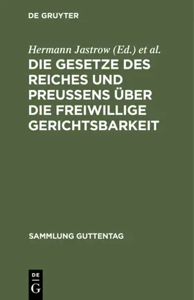 Jastrow / Günther |  Die Gesetze des Reiches und Preußens über die freiwillige Gerichtsbarkeit | eBook | Sack Fachmedien
