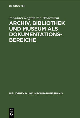 Rogalla von Bieberstein | Archiv, Bibliothek und Museum als Dokumentationsbereiche | E-Book | sack.de