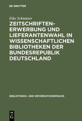 Schmüser | Zeitschriftenerwerbung und Lieferantenwahl in wissenschaftlichen Bibliotheken der Bundesrepublik Deutschland | E-Book | sack.de