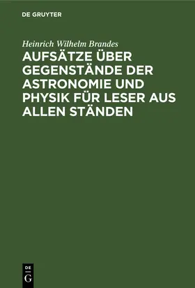 Brandes |  Aufsätze über Gegenstände der Astronomie und Physik für Leser aus allen Ständen | eBook | Sack Fachmedien