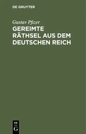 Pfizer |  Gereimte Räthsel aus dem Deutschen Reich | eBook | Sack Fachmedien