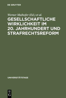 Maihofer / Universität &lt;Berlin / Universität <Berlin | Gesellschaftliche Wirklichkeit im 20. Jahrhundert und Strafrechtsreform | E-Book | sack.de
