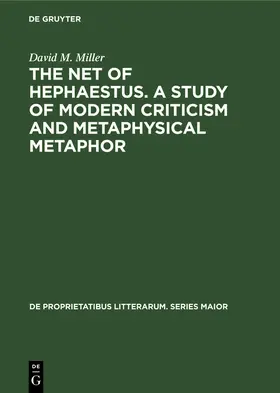 Miller |  The net of Hephaestus. A study of modern criticism and metaphysical metaphor | eBook | Sack Fachmedien