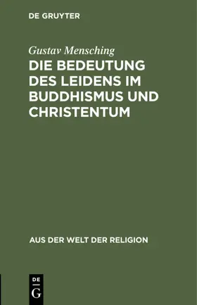 Mensching |  Die Bedeutung des Leidens im Buddhismus und Christentum | eBook | Sack Fachmedien