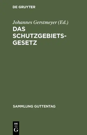 Gerstmeyer | Das Schutzgebietsgesetz | E-Book | www.sack.de