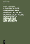 Klostermann |  Lehrbuch des preussischen Bergrechtes mit Berücksichtigung der übrigen deutschen Bergrechte | eBook | Sack Fachmedien