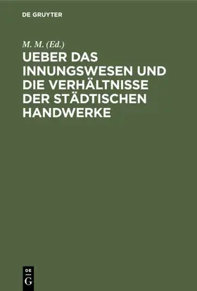 M. |  Ueber das Innungswesen und die Verhältnisse der städtischen Handwerke | eBook | Sack Fachmedien