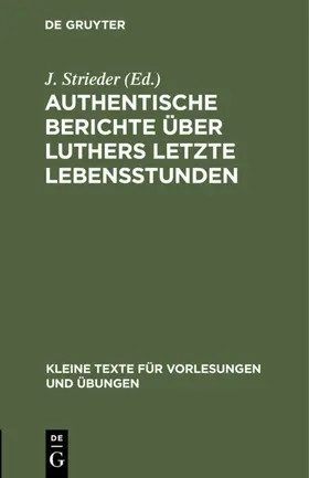 Strieder |  Authentische Berichte über Luthers letzte Lebensstunden | eBook | Sack Fachmedien