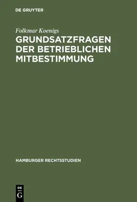 Koenigs | Grundsatzfragen der betrieblichen Mitbestimmung | E-Book | www.sack.de