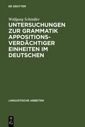 Schindler | Untersuchungen zur Grammatik appositionsverdächtiger Einheiten im Deutschen | E-Book | www.sack.de