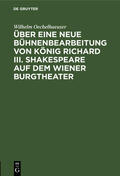 Oechelhaeuser |  Über eine neue Bühnenbearbeitung von König Richard III. Shakespeare auf dem Wiener Burgtheater | eBook | Sack Fachmedien