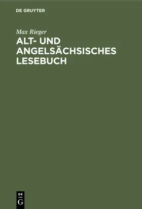 Rieger | Alt- und angelsächsisches Lesebuch | E-Book | www.sack.de