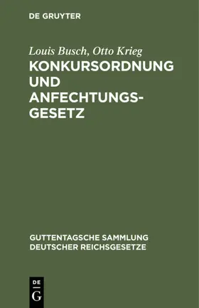 Busch / Krieg |  Konkursordnung und Anfechtungsgesetz | eBook | Sack Fachmedien
