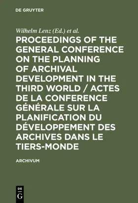 Lenz |  Proceedings of the General Conference on the Planning of Archival Development in the Third World / Actes de la Conference Générale sur la Planification du Développement des Archives dans le Tiers-Monde | eBook | Sack Fachmedien