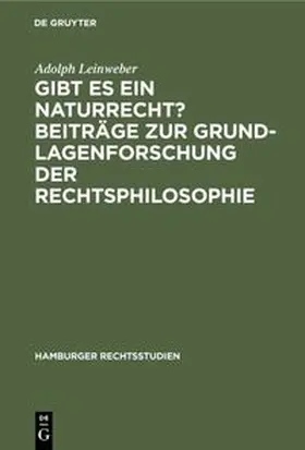 Leinweber |  Gibt es ein Naturrecht? Beiträge zur Grundlagenforschung der Rechtsphilosophie | eBook | Sack Fachmedien