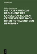 Bülow-Cummerow |  Die Taxen und das Reglement der landschaftlichen Creditvereine nach ihren nothwendigen Reformen | eBook | Sack Fachmedien
