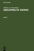 Humboldt |  Wilhelm von Humboldt: Gesammelte Werke. Band 7 | eBook | Sack Fachmedien