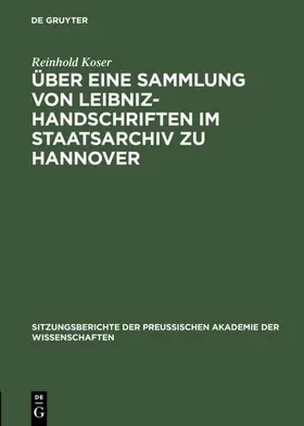 Koser |  Über eine Sammlung von Leibniz-Handschriften im Staatsarchiv zu Hannover | eBook | Sack Fachmedien