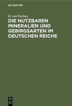 Dechen |  Die nutzbaren Mineralien und Gebirgsarten im Deutschen Reiche | eBook | Sack Fachmedien