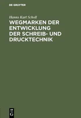 Scholl | Wegmarken der Entwicklung der Schreib- und Drucktechnik | E-Book | www.sack.de