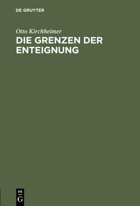 Kirchheimer |  Die Grenzen der Enteignung | eBook | Sack Fachmedien
