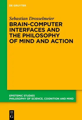 Drosselmeier |  Brain-Computer Interfaces and the Philosophy of Mind and Action | eBook | Sack Fachmedien