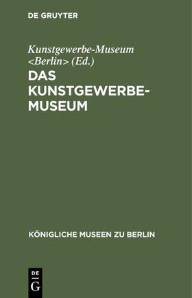 Kunstgewerbe-Museum &lt / Berlin&gt | Das Kunstgewerbe-Museum | E-Book | sack.de