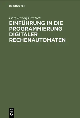 Güntsch | Einführung in die Programmierung digitaler Rechenautomaten | E-Book | www.sack.de
