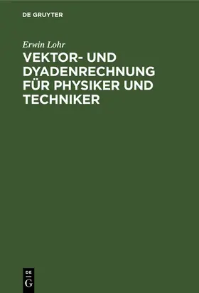 Lohr | Vektor- und Dyadenrechnung für Physiker und Techniker | E-Book | www.sack.de