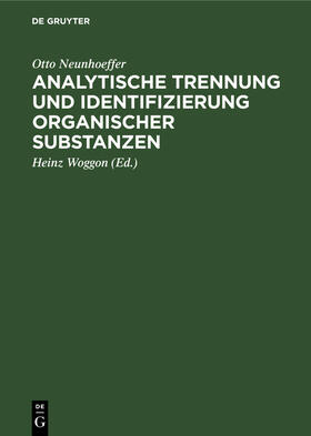 Neunhoeffer / Woggon |  Analytische Trennung und Identifizierung organischer Substanzen | eBook | Sack Fachmedien