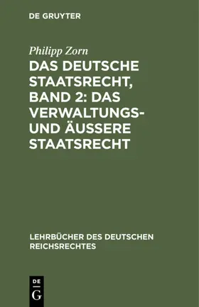 Zorn |  Das deutsche Staatsrecht, Band 2: Das Verwaltungs- und äußere Staatsrecht | eBook | Sack Fachmedien