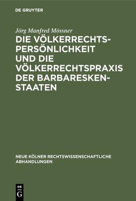 Mössner | Die Völkerrechtspersönlichkeit und die Völkerrechtspraxis der Barbareskenstaaten | E-Book | sack.de
