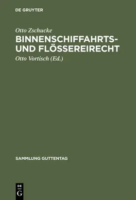 Zschucke / Vortisch |  Binnenschiffahrts- und Flößereirecht | eBook | Sack Fachmedien