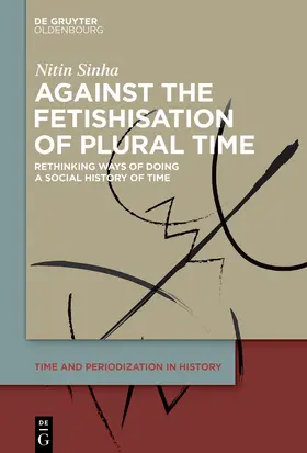 Sinha |  Against the Fetishisation of Plural Time | Buch |  Sack Fachmedien