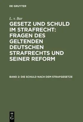 Bar |  Die Schuld nach dem Strafgesetze | eBook | Sack Fachmedien