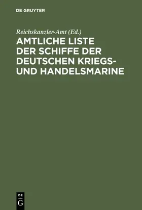 Reichskanzler-Amt <Berlin> / Reichskanzler-Amt &lt / Berlin&gt | Amtliche Liste der Schiffe der Deutschen Kriegs- und Handelsmarine | E-Book | www.sack.de