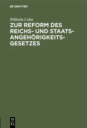 Cahn |  Zur Reform des Reichs- und Staatsangehörigkeitsgesetzes | eBook | Sack Fachmedien